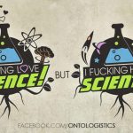 I fucking love science but hate scientism materialism methodological naturaliam physicalism delusion idealism dualism monism