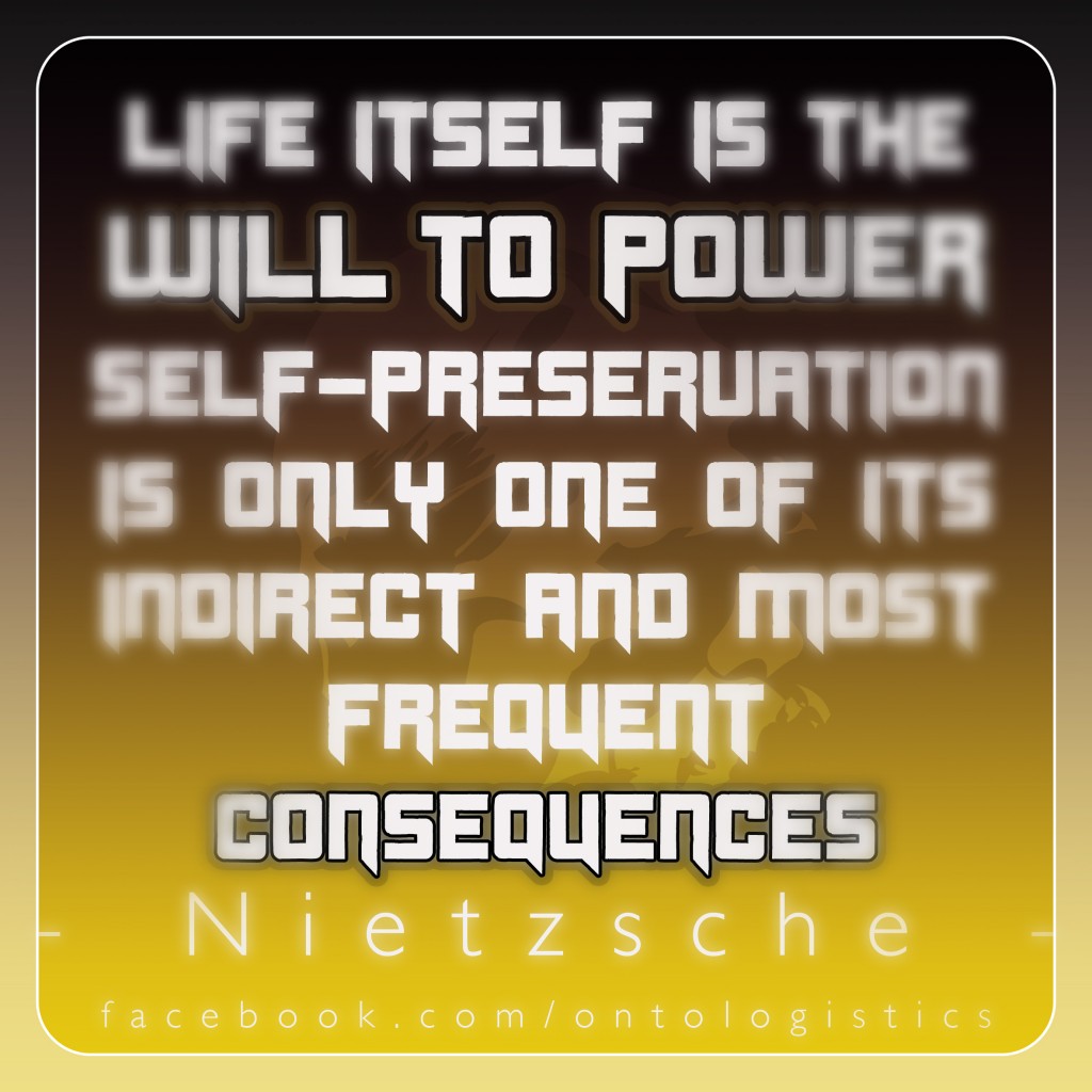 nietzsche life is will to power survive self preservation beyond good evil 13