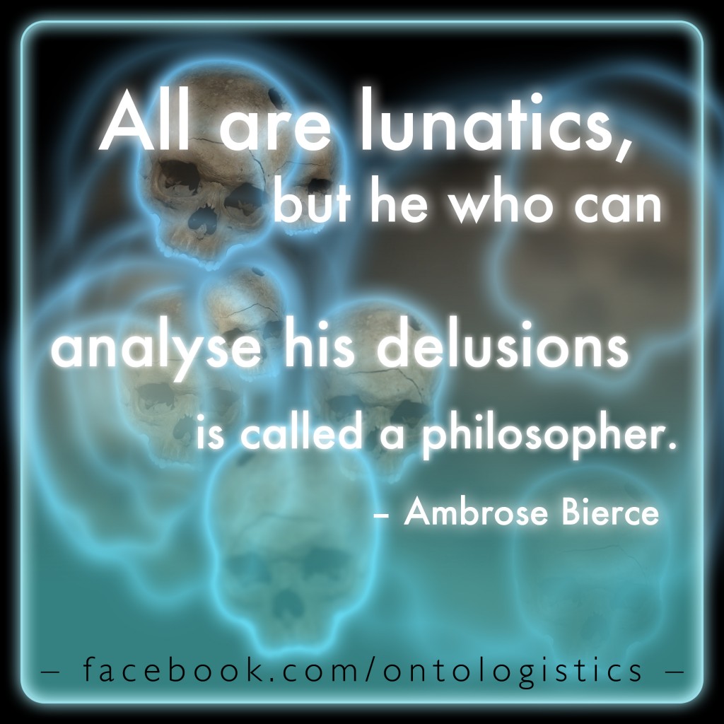 all lunatics philosopher bierce ambrose