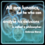 all lunatics philosopher bierce ambrose