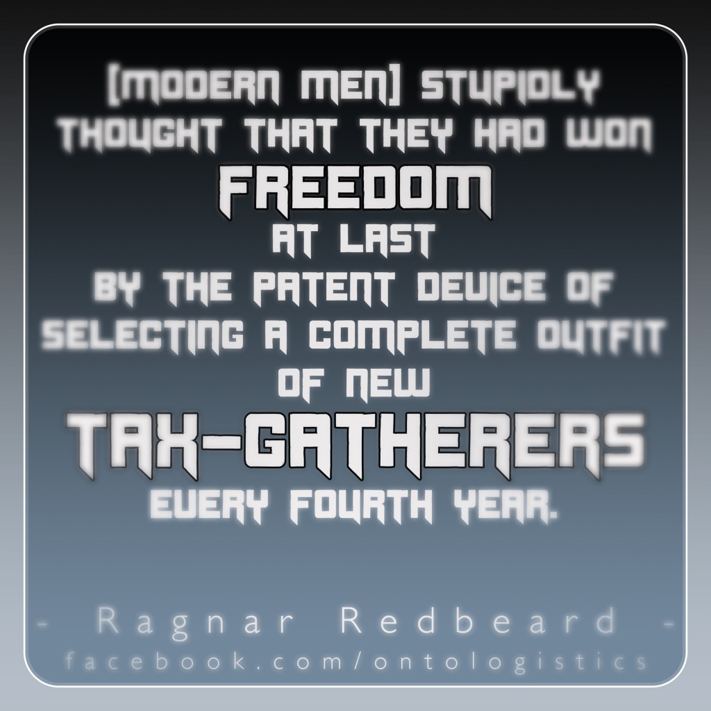ragnar redbeard tax gatherer money democracy nato anti voting nietzsche